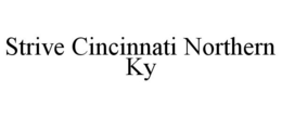 STRIVE CINCINNATI NORTHERN KY trademark