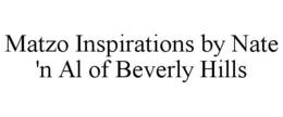 MATZO INSPIRATIONS BY NATE 'N AL OF BEVERLY HILLS trademark