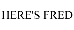 HERE'S FRED trademark