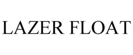 LAZER FLOAT trademark