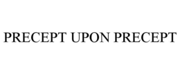 PRECEPT UPON PRECEPT trademark