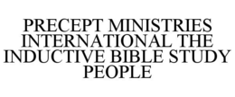 PRECEPT MINISTRIES INTERNATIONAL THE INDUCTIVE BIBLE STUDY PEOPLE trademark