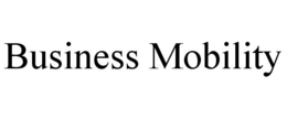 BUSINESS MOBILITY trademark