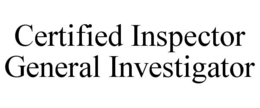 CERTIFIED INSPECTOR GENERAL INVESTIGATOR trademark