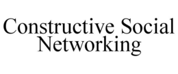 CONSTRUCTIVE SOCIAL NETWORKING trademark