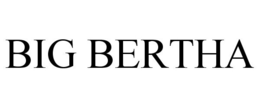 BIG BERTHA trademark