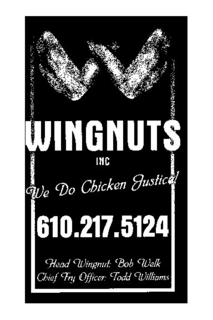 W WINGNUTS INC WE DO CHICKEN JUSTICE! 610.217.5124 HEAD WINGNUT: BOB WELK CHIEF FRY OFFICER: TODD WILLIAMS trademark
