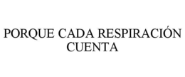 PORQUE CADA RESPIRACIÓN CUENTA trademark