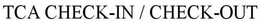 TCA CHECK-IN / CHECK-OUT trademark