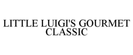 LITTLE LUIGI'S GOURMET CLASSIC trademark