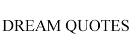 DREAM QUOTES trademark