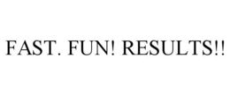 FAST. FUN! RESULTS!! trademark