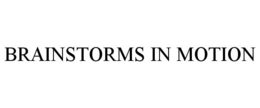 BRAINSTORMS IN MOTION trademark