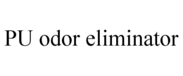 PU ODOR ELIMINATOR trademark