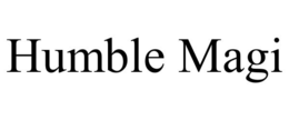 HUMBLE MAGI trademark
