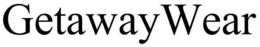 GETAWAYWEAR trademark