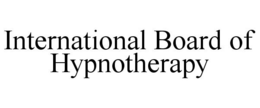 INTERNATIONAL BOARD OF HYPNOTHERAPY trademark