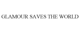 GLAMOUR SAVES THE WORLD trademark