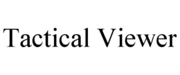 TACTICAL VIEWER trademark
