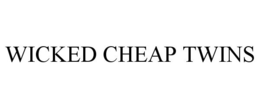 WICKED CHEAP TWINS trademark