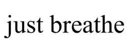 JUST BREATHE trademark