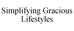 SIMPLIFYING GRACIOUS LIFESTYLES trademark