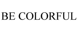 BE COLORFUL trademark