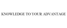 KNOWLEDGE TO YOUR ADVANTAGE trademark