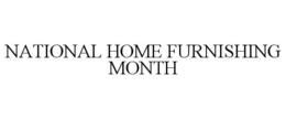 NATIONAL HOME FURNISHING MONTH trademark