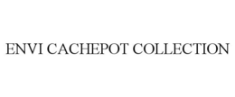 ENVI CACHEPOT COLLECTION trademark