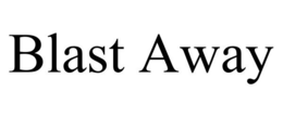 BLAST AWAY trademark