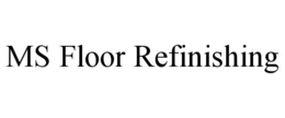 MS FLOOR REFINISHING trademark