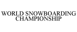 WORLD SNOWBOARDING CHAMPIONSHIP trademark