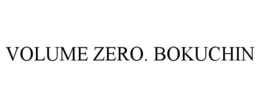 VOLUME ZERO. BOKUCHIN trademark
