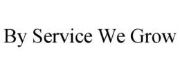 BY SERVICE WE GROW trademark
