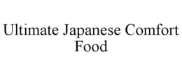 ULTIMATE JAPANESE COMFORT FOOD trademark