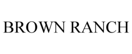 BROWN RANCH trademark
