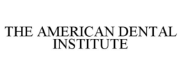 THE AMERICAN DENTAL INSTITUTE trademark