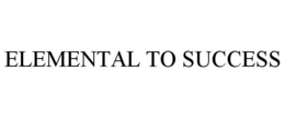 ELEMENTAL TO SUCCESS trademark