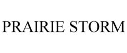 PRAIRIE STORM trademark