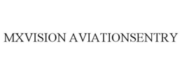 MXVISION AVIATIONSENTRY trademark