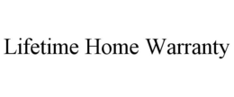 LIFETIME HOME WARRANTY trademark