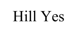 HILL YES trademark