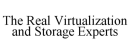 THE REAL VIRTUALIZATION AND STORAGE EXPERTS trademark