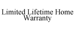 LIMITED LIFETIME HOME WARRANTY trademark
