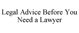 LEGAL ADVICE BEFORE YOU NEED A LAWYER trademark