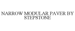 NARROW MODULAR PAVER BY STEPSTONE trademark