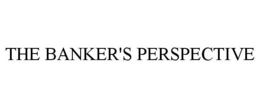 THE BANKER'S PERSPECTIVE trademark