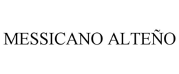 MESSICANO ALTEÑO trademark