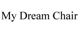 MY DREAM CHAIR trademark